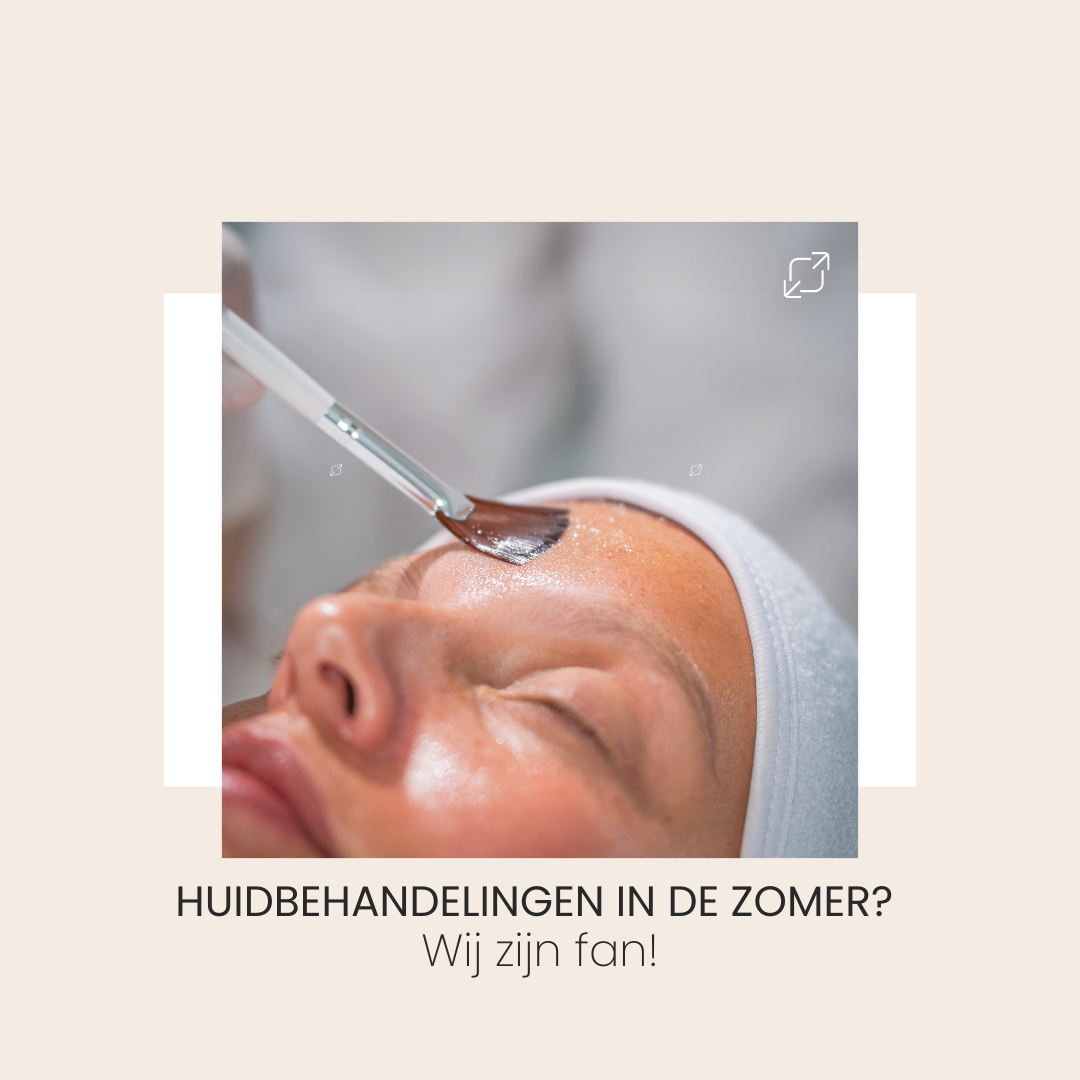 Huidbehandelingen in de zomer? Wij zijn fan!