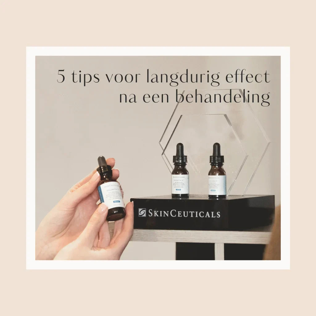 5 tips voor het beste langdurige effect na een behandeling voor huidverbetering
